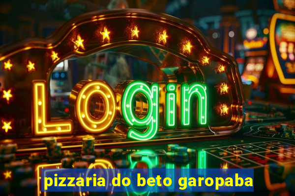 pizzaria do beto garopaba